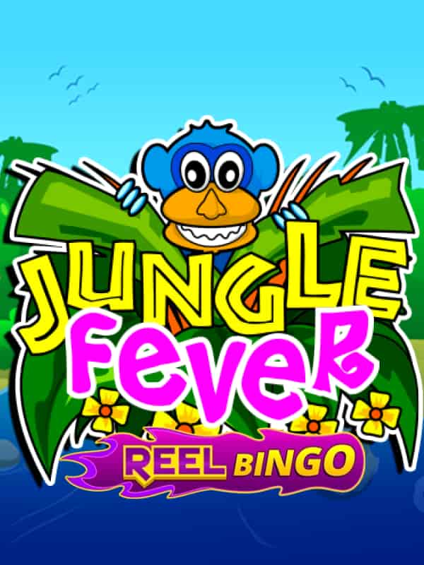 Jungle Fever + Reel Bingo